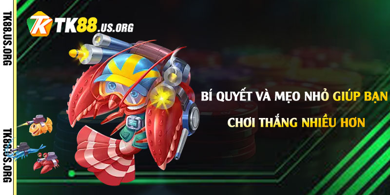 Bắn Cá Tk88 - Game Bắn Cá Đổi Thưởng Online Uy Tín Số 1 4 Bí quyết và mẹo nhỏ giúp bạn chơi thắng nhiều hơn