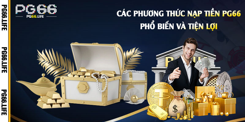 Nạp Tiền Pg66 - Nhiều Phương Thức Thanh Toán Online Tiện Lợi 2 Các-phương-thức-nạp-tiền-Pg66-phổ-biến-và-tiện-lợi